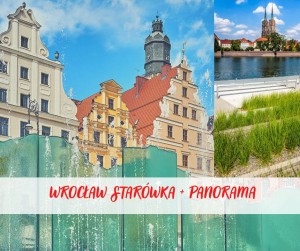WROCŁAW  STARÓWKA + PANORAMA 8-9/07/2023