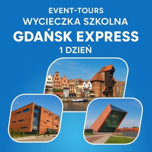 WYCIECZKA SZKOLNA GDAŃSK 1 DZIEŃ