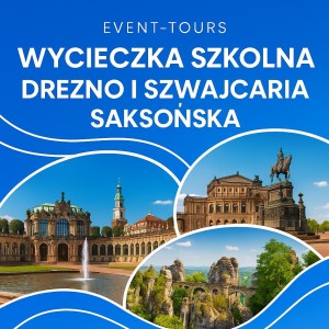  WYCIECZKA SZKOLNA DREZNO I SZWAJCARIA SAKSOŃSKA