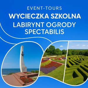 WYCIECZKA SZKOLNA LABIRYNT OGRODY SPECTABILIS