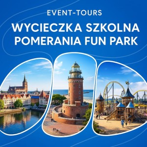 WYCIECZKA SZKOLNA POMERANIA FUN PARK 