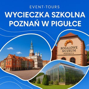 WYCIECZKA SZKOLNA POZNAŃ W PIGUŁCE