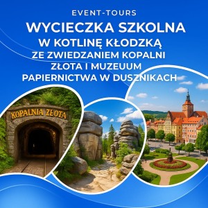 WYCIECZKA W KOTLINĘ KŁODZKĄ ZE ZWIEDZANIEM KOPALNI ZŁOTA I MUZEUM PAPIERNICTWA W DUSZNIKACH