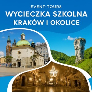 WYCIECZKA SZKOLNA KRAKÓW I OKOLICE
