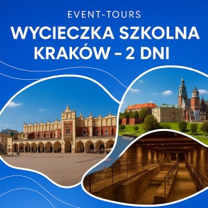 WYCIECZKA SZKOLNA KRAKÓW - 2 DNI