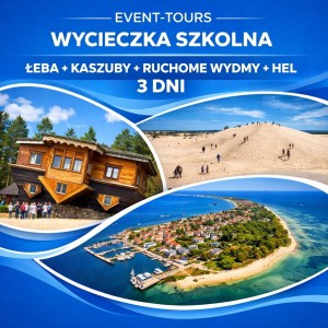 WYCIECZKA SZKOLNA ŁEBA + KASZUBY + RUCHOME WYDMY + HEL 3 DNI