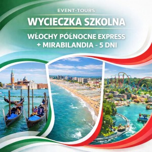 WYCIECZKA SZKOLNA WŁOCHY PÓŁNOCNE + MIRABILANDIA - 5 DNI