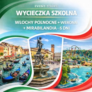 WYCIECZKA SZKOLNA WŁOCHY PÓŁNOCNE + WERONA + MIRABILANDIA - 6 DNI