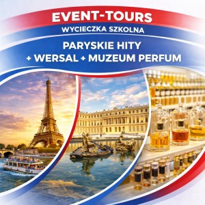 WYCIECZKA SZKOLNA: PARYŻ + WERSAL + MUZEUM PERFUM