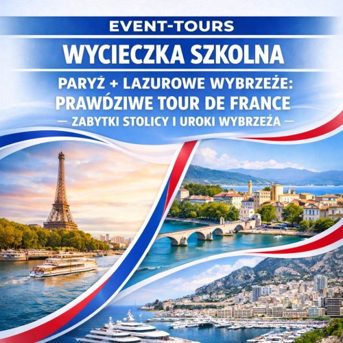 WYCIECZKA SZKOLNA PARYŻ + LAZUROWE WYBRZEŻE: PRAWDZIWE TOUR DE FRANCE - ZABYTKI STOLICY I UROKI WYBRZEŻA.jpg