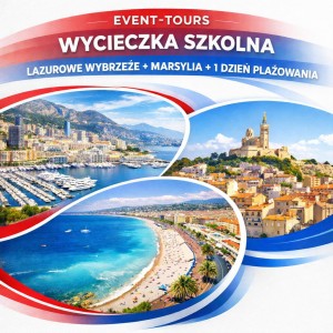 WYCIECZKA SZKOLNA LAZUROWE WYBRZEŻE + MARSYLIA + 1 DZIEŃ PLAŻOWANIA