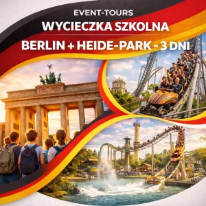 WYCIECZKA SZKOLNA BERLIN + HEIDE-PARK - 3 DNI