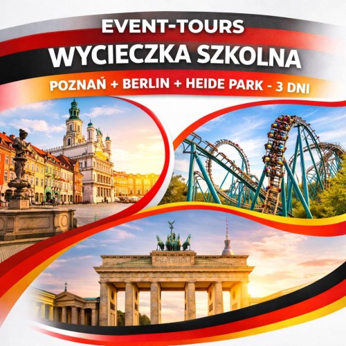 WYCIECZKA SZKOLNA POZNAŃ + BERLIN + HEIDE PARK.jpg