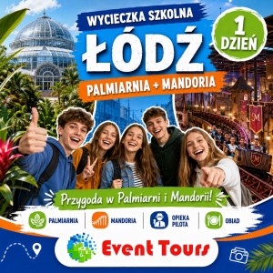 WYCIECZKA SZKOLNA ŁÓDŹ – PALMIARNIA + MANDORIA MIASTO PRZYGÓD 1 DZIEŃ