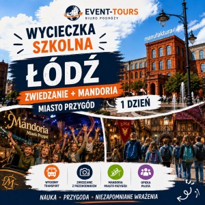 WYCIECZKA SZKOLNA ŁÓDŹ – ZWIEDZANIE + MANDORIA MIASTO PRZYGÓD 1 DZIEŃ