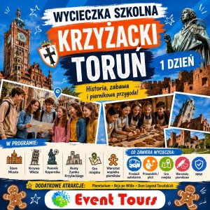 WYCIECZKA SZKOLNA KRZYŻACKI TORUŃ - 1 DZIEŃ